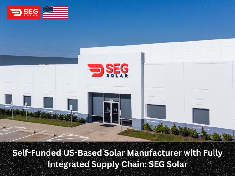Self-Funded SEG Solar with Fully Integrated Supply Chain Self-Funded US-Based Solar Manufacturer with Fully Integrated Supply Chain: SEG Solar