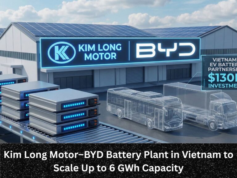 Kim Long Motor–BYD Battery Plant in Vietnam to Scale Up to 6 GWh Capacity